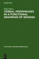 Verbal Periphrases in a Functional Grammar of Spanish di Hella Olbertz edito da Walter de Gruyter