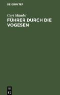 Führer durch die Vogesen di Curt Mündel edito da De Gruyter