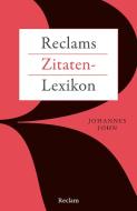 Reclams Zitaten-Lexikon di Johannes John edito da Reclam Philipp Jun.