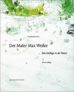 Der Maler Max Weiler: Das Geistige in Der Natur di Gottfried Boehm, Gottfried Bhm, Gottfried Bahm edito da Springer