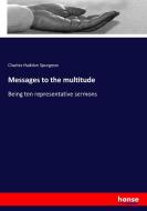 Messages to the multitude di Charles Haddon Spurgeon edito da hansebooks