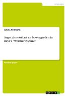 Angst als resultaat en beweegreden in Reve's "Werther Nieland" di Janina Pollmann edito da GRIN Verlag