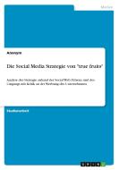 Die Social Media Strategie von "true fruits" di Anonym edito da GRIN Verlag