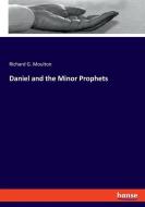 Daniel and the Minor Prophets di Richard G. Moulton edito da hansebooks