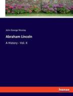 Abraham Lincoln di John George Nicolay edito da hansebooks