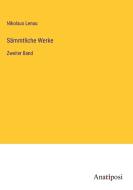 Sämmtliche Werke di Nikolaus Lenau edito da Anatiposi Verlag