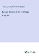 Typee; A Romance of the South Seas di Herman Melville, Arthur Griffin Stedman edito da Megali Verlag