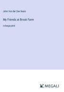 My Friends at Brook Farm di John Van Der Zee Sears edito da Megali Verlag