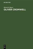 Oliver Cromwell di Heinrich Bauer edito da De Gruyter Oldenbourg