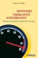 Motiviert, Ueberlastet, Ausgebrannt di Heinz-J. Rathe edito da Wiley-vch Verlag Gmbh