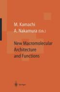 New Macromolecular Architecture And Functions di Kamachi edito da Springer-verlag Berlin And Heidelberg Gmbh & Co. Kg