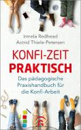 Konfi-Zeit praktisch di Irmela Redhead, Astrid Thiele-Petersen edito da Guetersloher Verlagshaus