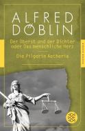 Der Oberst und der Dichter oder Das menschliche Herz / Die Pilgerin Aetheria di Alfred Döblin edito da FISCHER Taschenbuch