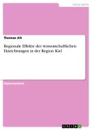 Regionale Effekte der wissenschaftlichen Einrichtungen in der Region Kiel di Thomas Alt edito da GRIN Publishing