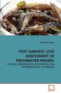 POST  HARVEST  LOSS  ASSESSMENT  OF  FRESHWATER  PRAWN: di Md. Nurul Haider edito da VDM Verlag