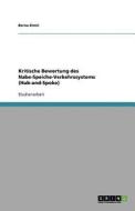 Kritische Bewertung des Nabe-Speiche-Verkehrssystems (Hub-and-Spoke) di Berna Kimil edito da GRIN Publishing