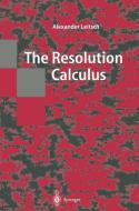The Resolution Calculus di Alexander Leitsch edito da Springer Berlin Heidelberg