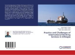 Practice and Challenges of International Banking Services in Ethiopia di Lalisa Wakuma Kenea edito da LAP Lambert Academic Publishing