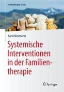 Systemische Interventionen in der Familientherapie di Karin Neumann edito da Springer-Verlag GmbH