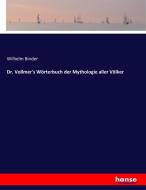 Dr. Vollmer's Wörterbuch der Mythologie aller Völker di Wilhelm Binder edito da hansebooks