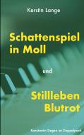 Schattenspiel in Moll und Stillleben Blutrot di Kerstin Lange edito da Books on Demand
