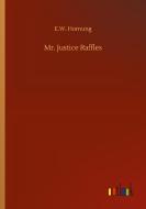 Mr. Justice Raffles di E. W. Hornung edito da Outlook Verlag