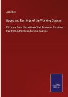 Wages and Earnings of the Working Classes di Leone Levi edito da Salzwasser-Verlag GmbH