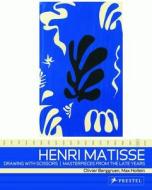 Henri Matisse: Drawing With Scissors, Masterpieces From The Late Years di Olivier Berggruen, Max Hollein edito da Prestel