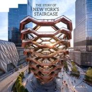 Story Of New York's Staircase di Paul Goldberger, Jeff Chu edito da Prestel