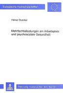 Mehrfachbelastungen am Arbeitsplatz und psychosoziale Gesundheit di Heiner Dunckel edito da Lang, Peter GmbH