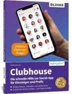 Clubhouse - Die schnelle Hilfe zur Social-App für Einsteiger und Profis di Bernd Schmitt edito da BILDNER Verlag