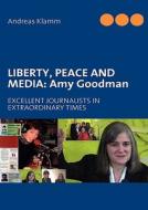 LIBERTY, PEACE AND MEDIA: Amy Goodman di Andreas Klamm edito da Books on Demand