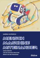 Mensch - Maschine - Miteinander di Sabrina Schönfeld edito da Ibidem-Verlag
