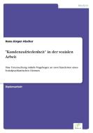 "Kundenzufriedenheit" in der sozialen Arbeit di Hans-Jürgen Alscher edito da Diplom.de