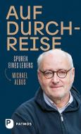 Auf Durchreise - Spuren eines Lebens di Michael Albus edito da Patmos-Verlag
