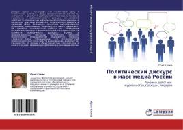 Politicheskiy Diskurs V Mass-media Rossii di Klyuev Yuriy edito da Lap Lambert Academic Publishing