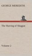 The Shaving of Shagpat an Arabian entertainment - Volume 2 di George Meredith edito da TREDITION CLASSICS
