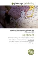 Continent di Frederic P Miller, Agnes F Vandome, John McBrewster edito da Alphascript Publishing