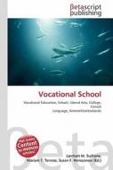Vocational School di Lambert M. Surhone, Miriam T. Timpledon, Susan F. Marseken edito da Betascript Publishing