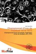 Championnat D\'iran De Football 1974-1975 edito da Miss Press