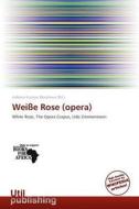 Weisse Rose (opera) edito da Duc