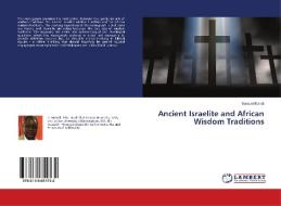 Ancient Israelite and African Wisdom Traditions di Samuel Muindi edito da LAP Lambert Academic Publishing
