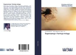 Supersancja i funkcja mózgu di Ravikumar Kurup, Parameswara Achutha Kurup edito da Wydawnictwo Bezkresy Wiedzy