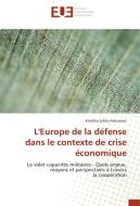 L'Europe de la défense dans le contexte de crise économique di Kirsikka Lehto-Asikainen edito da Editions universitaires europeennes EUE