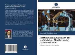 Rechnungslegungsfragen bei gefährlichen Abfällen in der Schwerindustrie di Kennedy Gunawardana edito da Verlag Unser Wissen