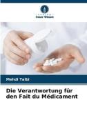 Die Verantwortung für den Fait du Médicament di Mehdi Talbi edito da Verlag Unser Wissen