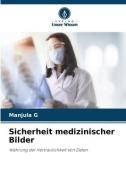 Sicherheit medizinischer Bilder di Manjula G edito da Verlag Unser Wissen
