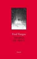 Tiempos de hielo di Fred Vargas edito da Siruela