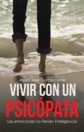 Vivir Con Un Psicopata: Las Emociones No Tienen Inteligencia di Maria Jose Garcia-Tome edito da ME GUSTA ESCRIBIR
