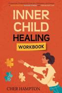 Inner Child Healing Workbook di Cher Hampton edito da Fidna Publishing